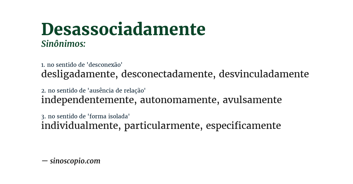 Sinônimo de desassociadamente