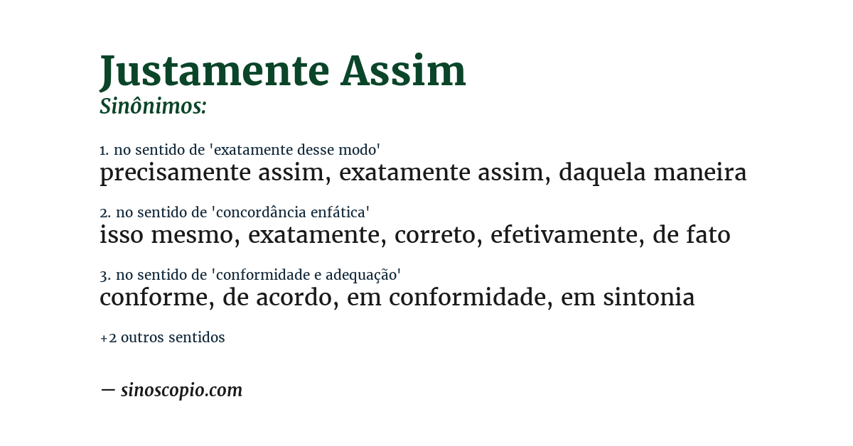 Sinônimo de justamente assim