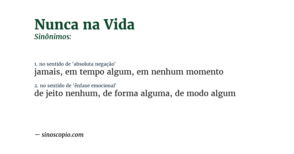 Sinônimo de nunca na vida