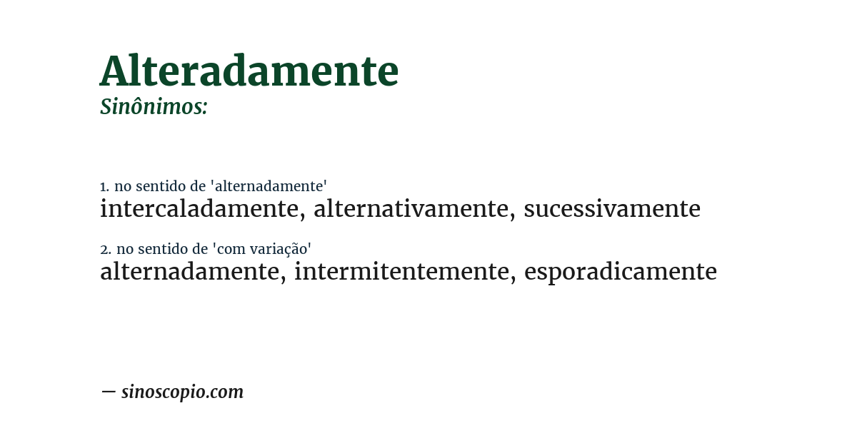 Sinônimo de alteradamente