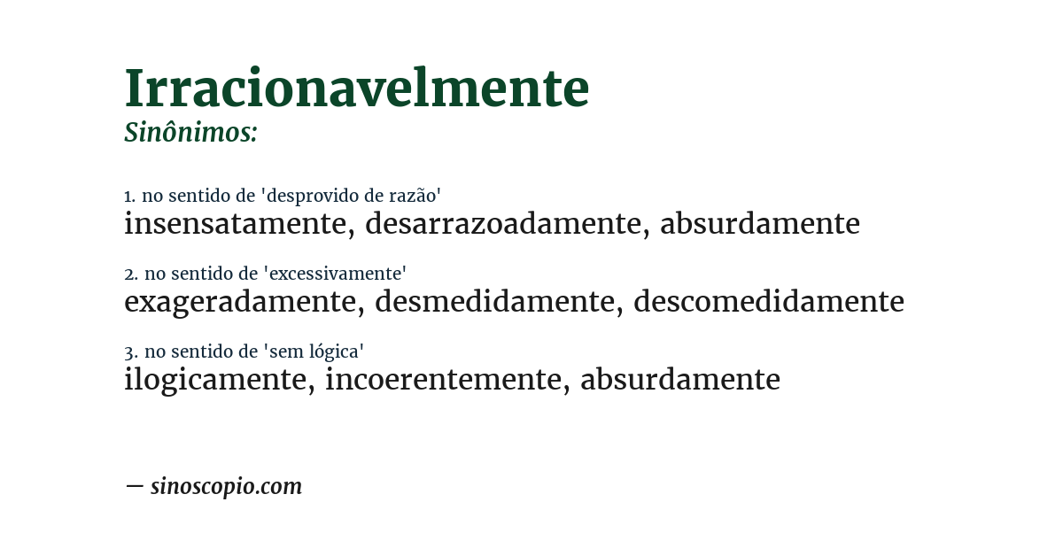Sinônimo de irracionavelmente