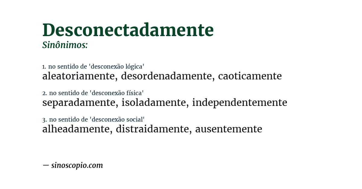 Sinônimo de desconectadamente