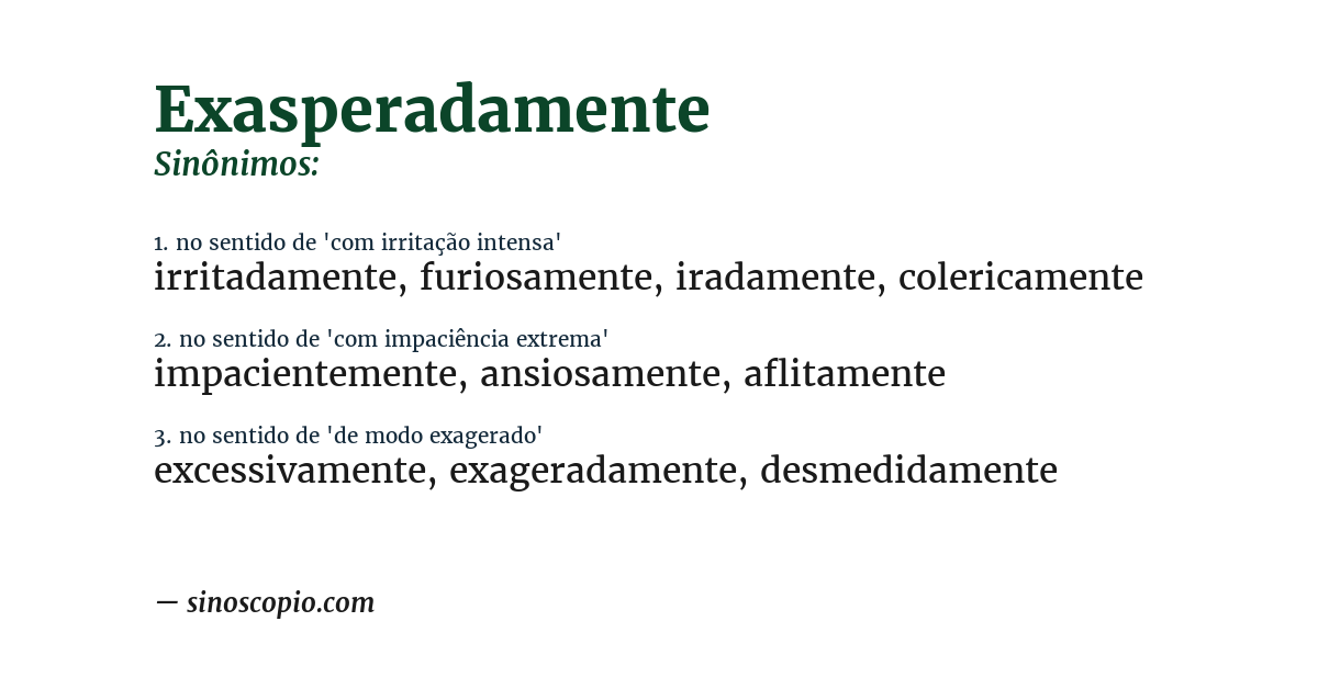 Sinônimo de exasperadamente