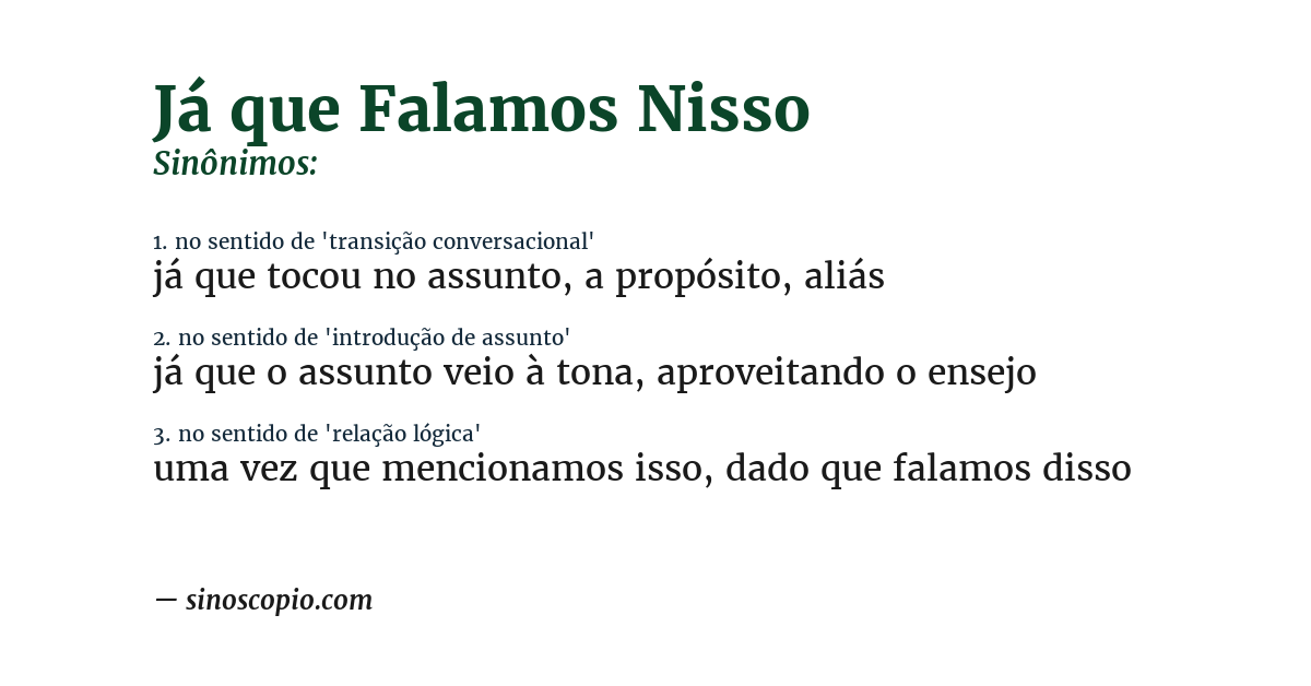 Sinônimo de já que falamos nisso