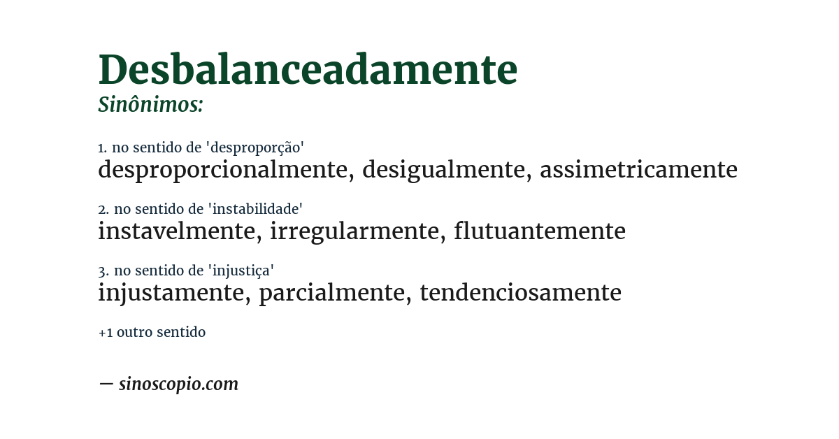 Sinônimo de desbalanceadamente