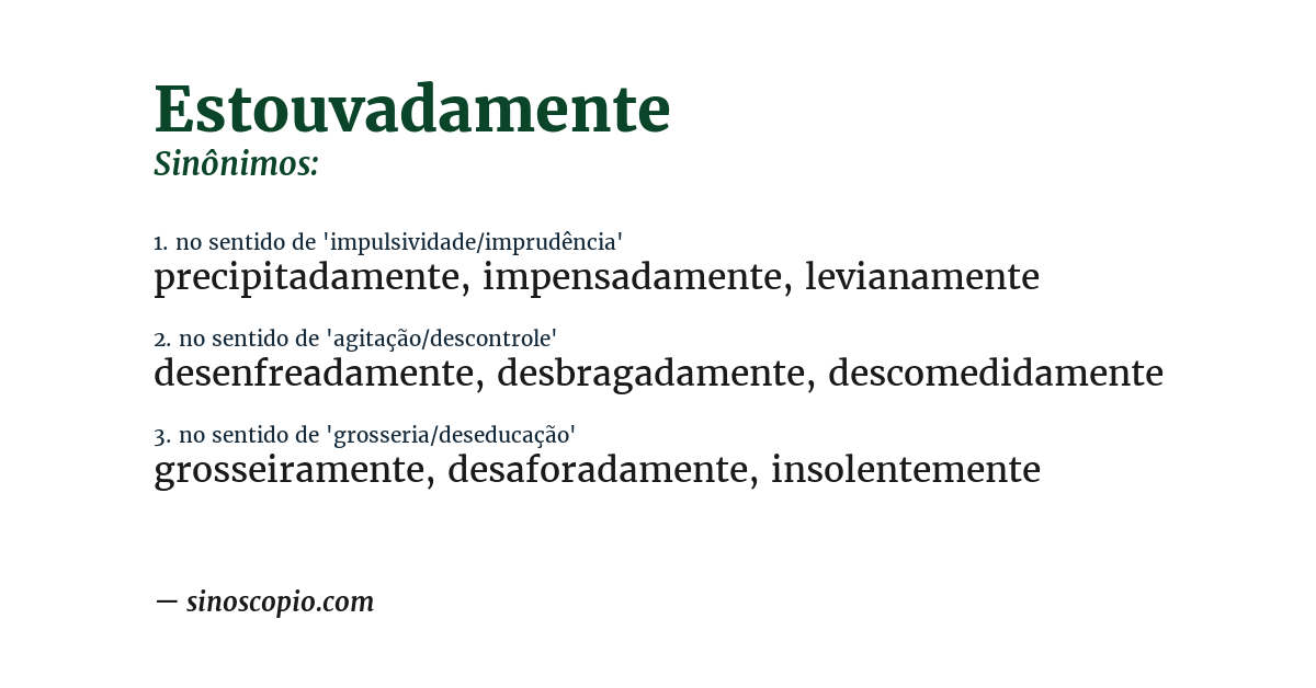 Sinônimo de estouvadamente