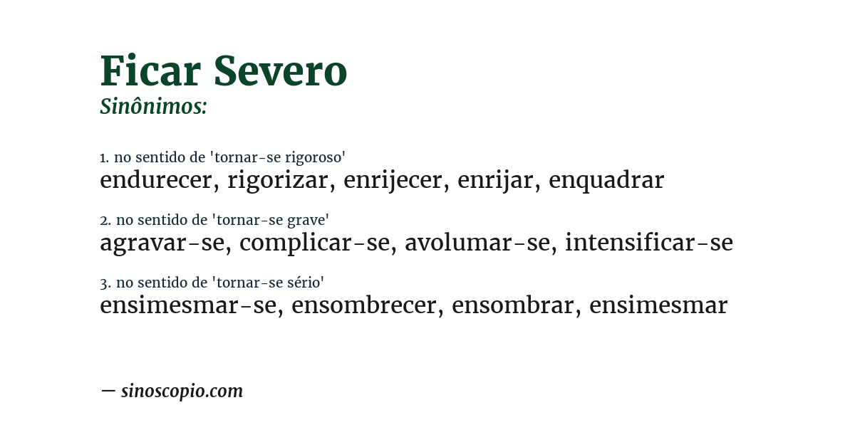 Sinônimo de ficar severo