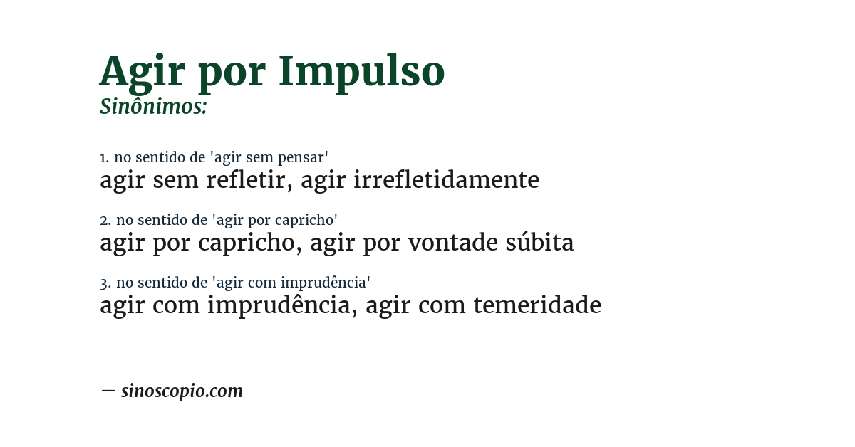 Sinônimo de agir por impulso