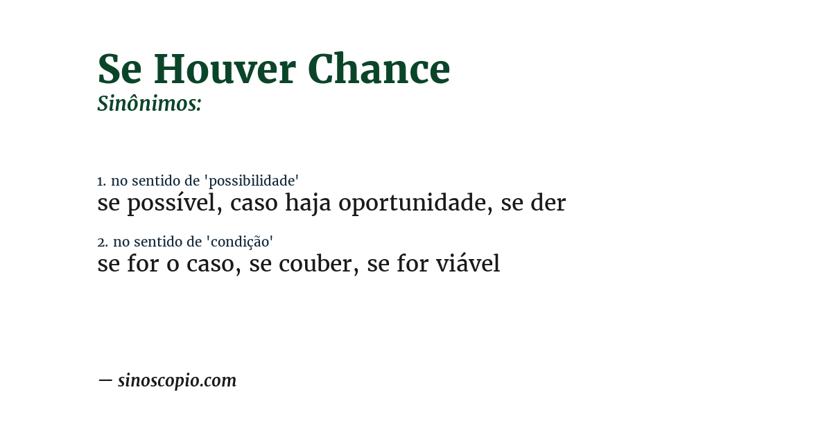 Sinônimo de se houver chance