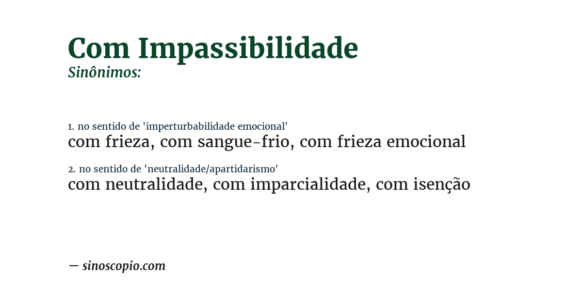 Sinônimo de com impassibilidade