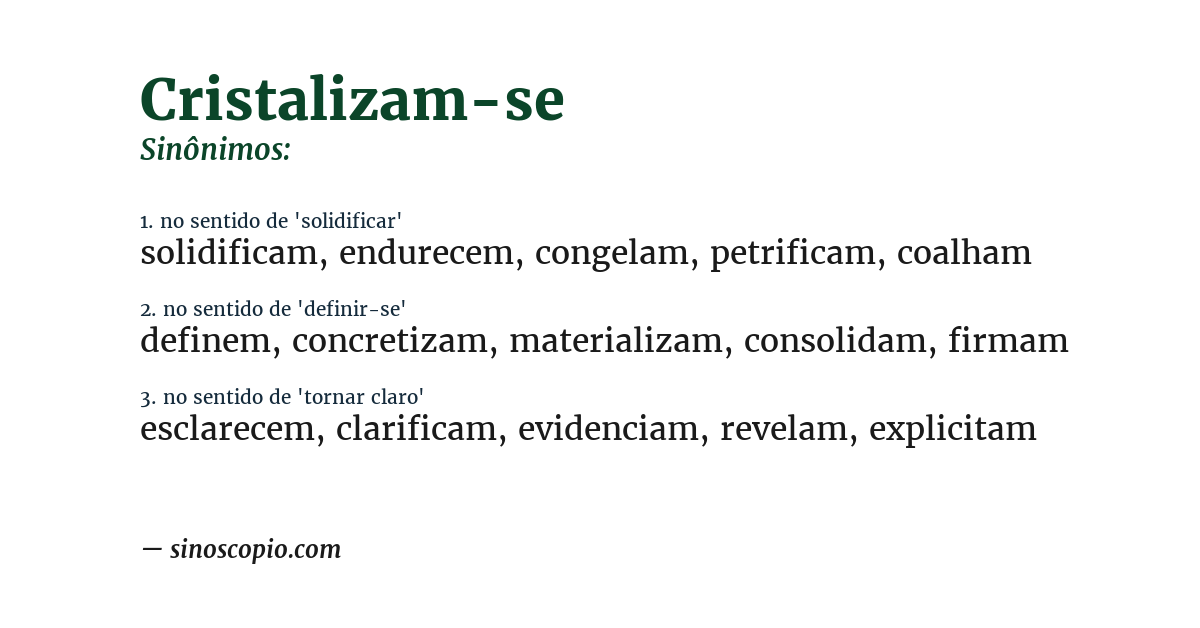 Sinônimo de cristalizam-se
