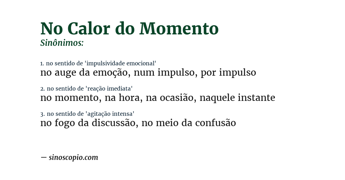 Sinônimo de no calor do momento