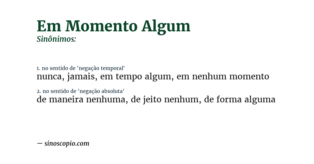 Sinônimo de em momento algum