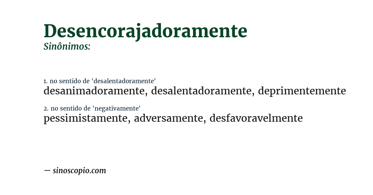 Sinônimo de desencorajadoramente