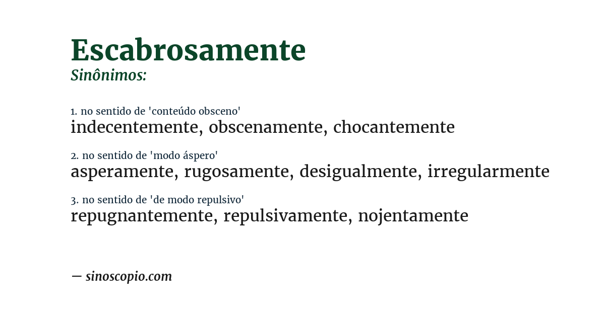 Sinônimo de escabrosamente