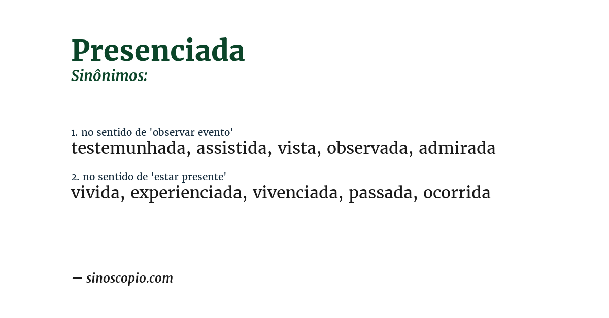 Sinônimo de presenciada