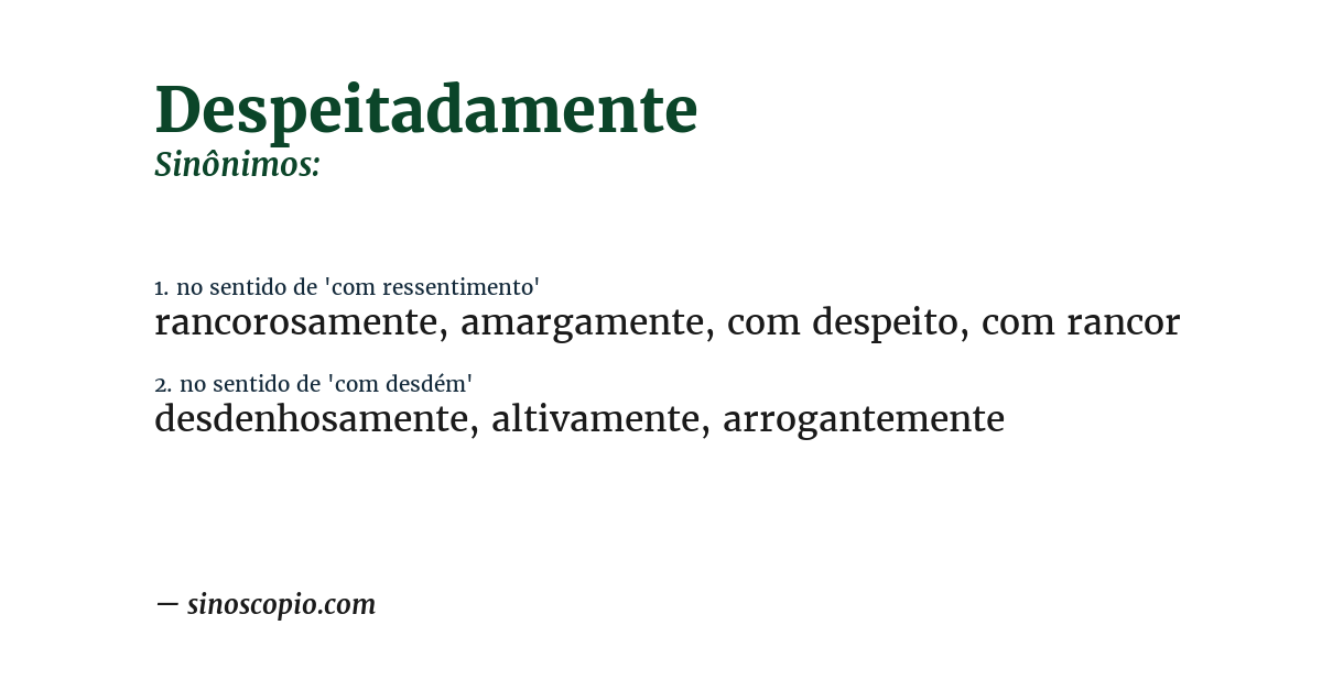 Sinônimo de despeitadamente