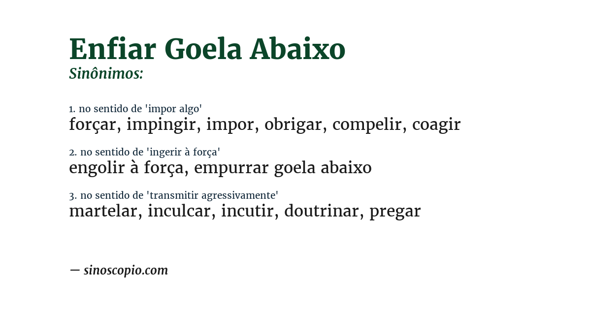 Sinônimo de enfiar goela abaixo