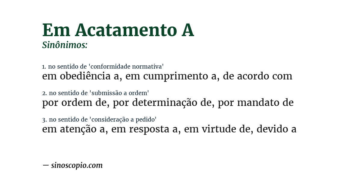 Sinônimo de em acatamento a