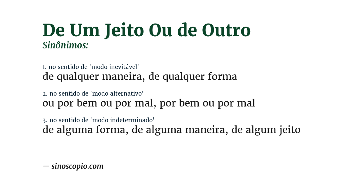 Sinônimo de de um jeito ou de outro
