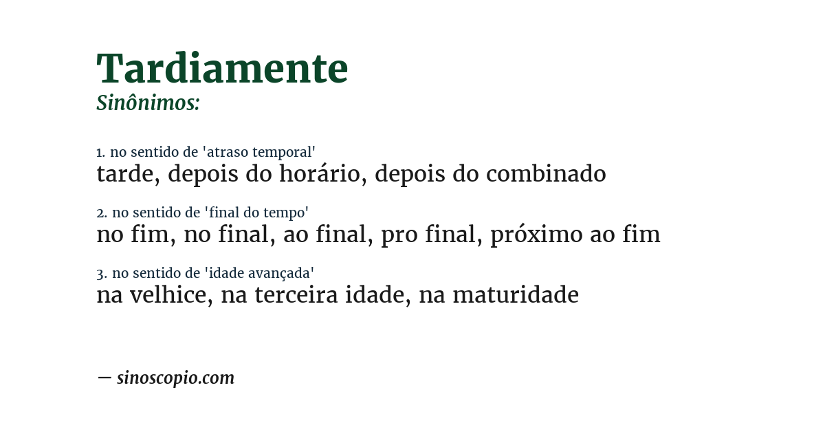 Sinônimo de tardiamente