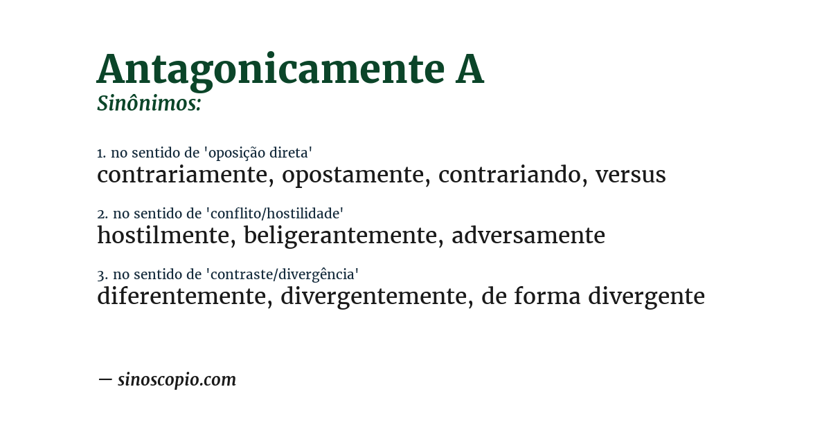 Sinônimo de antagonicamente a