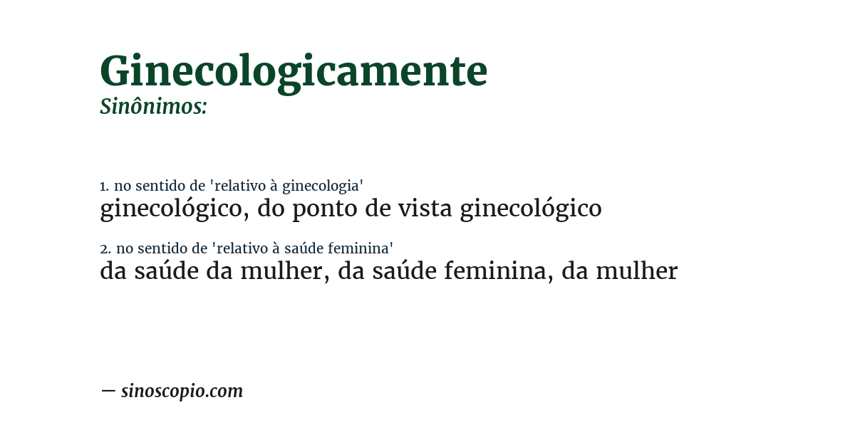 Sinônimo de ginecologicamente
