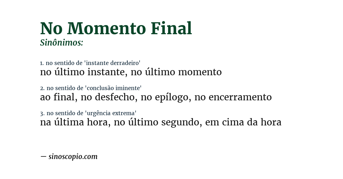 Sinônimo de no momento final