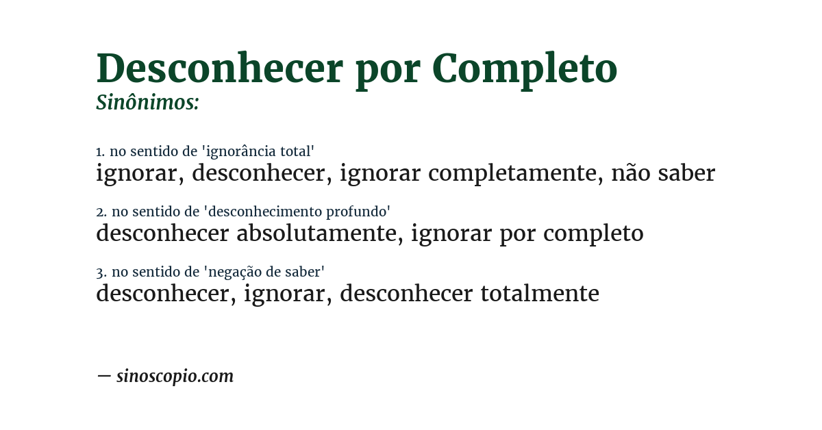 Sinônimo de desconhecer por completo