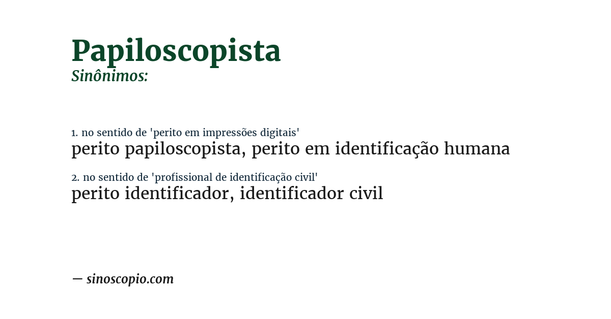 Sinônimo de papiloscopista