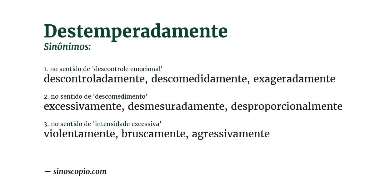 Sinônimo de destemperadamente
