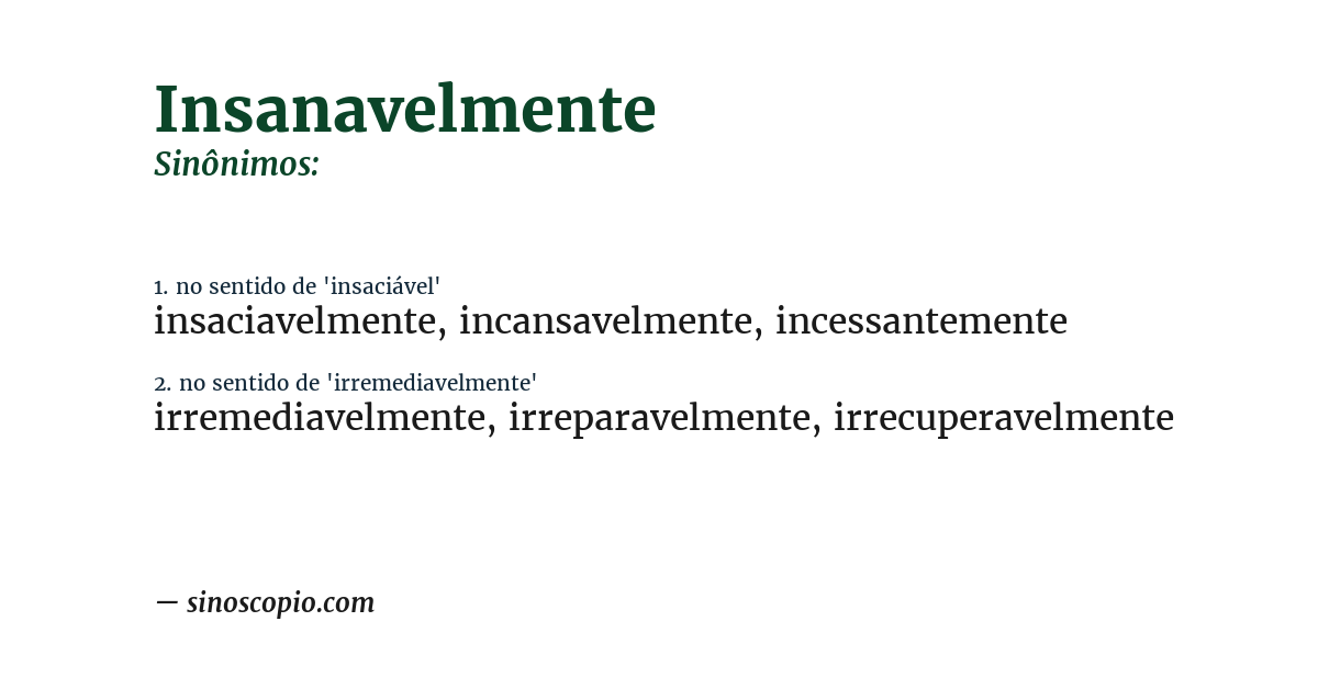 Sinônimo de insanavelmente