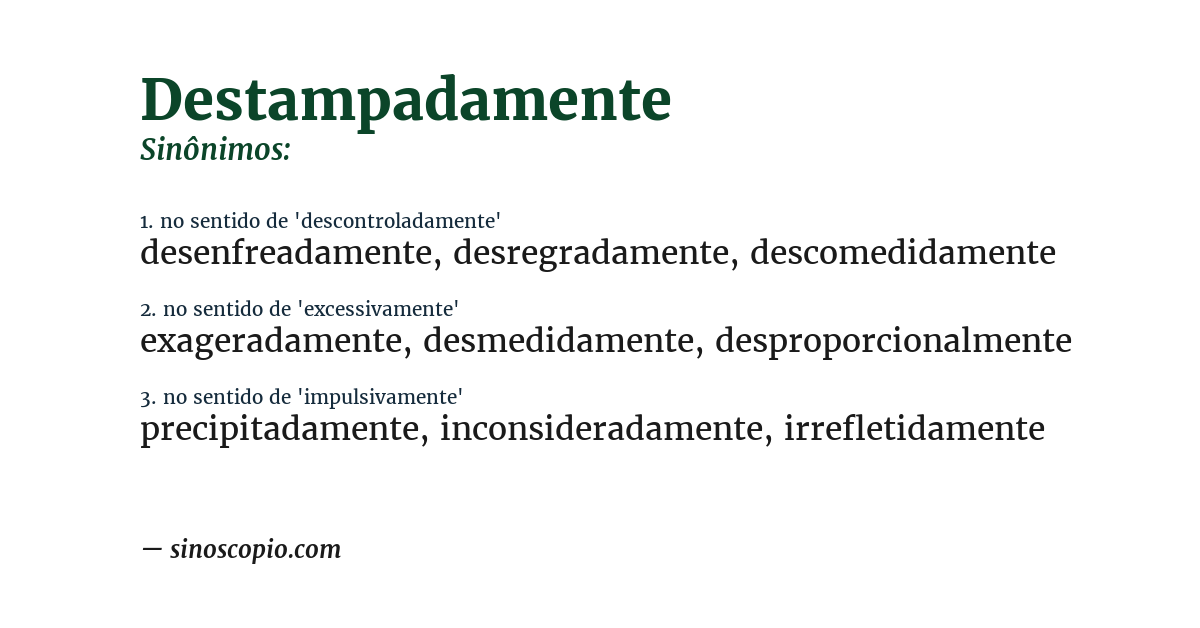 Sinônimo de destampadamente