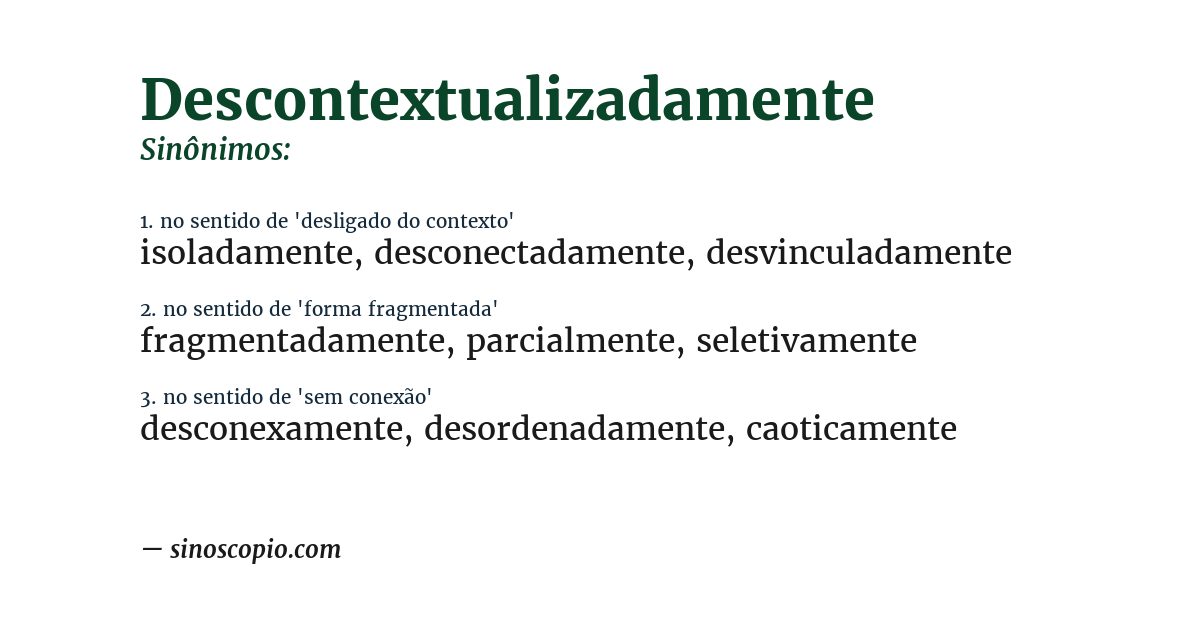Sinônimo de descontextualizadamente