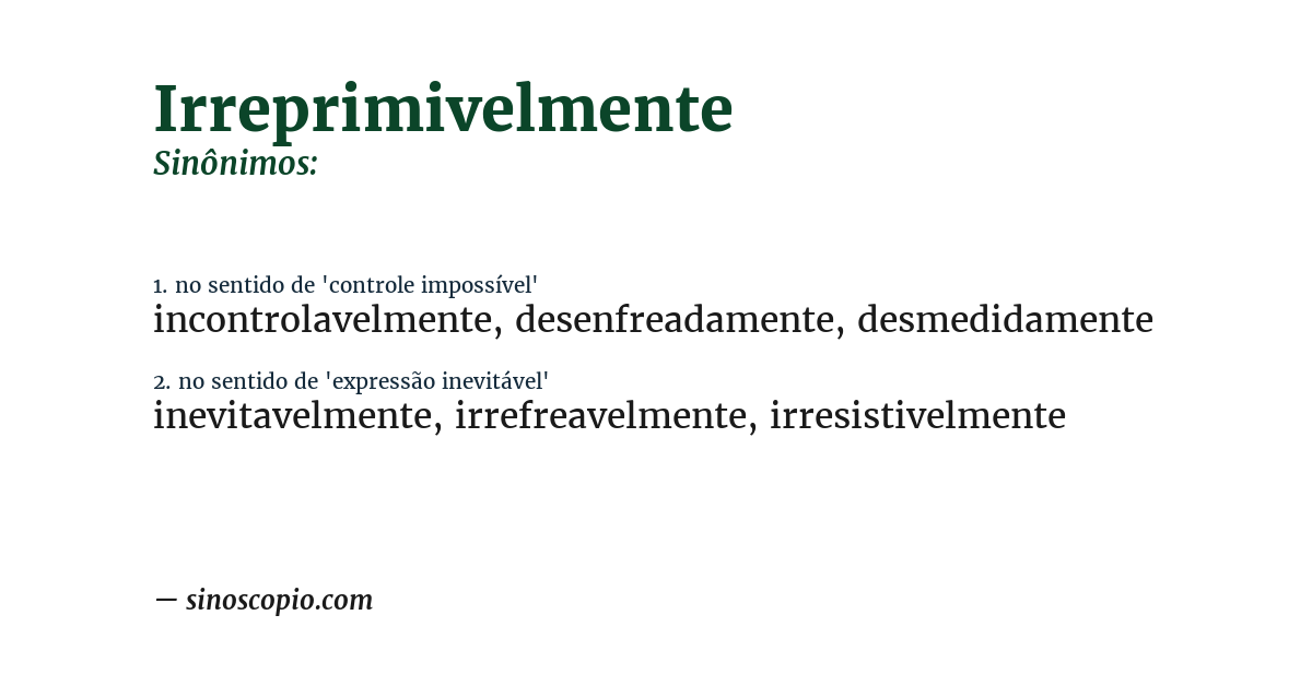 Sinônimo de irreprimivelmente