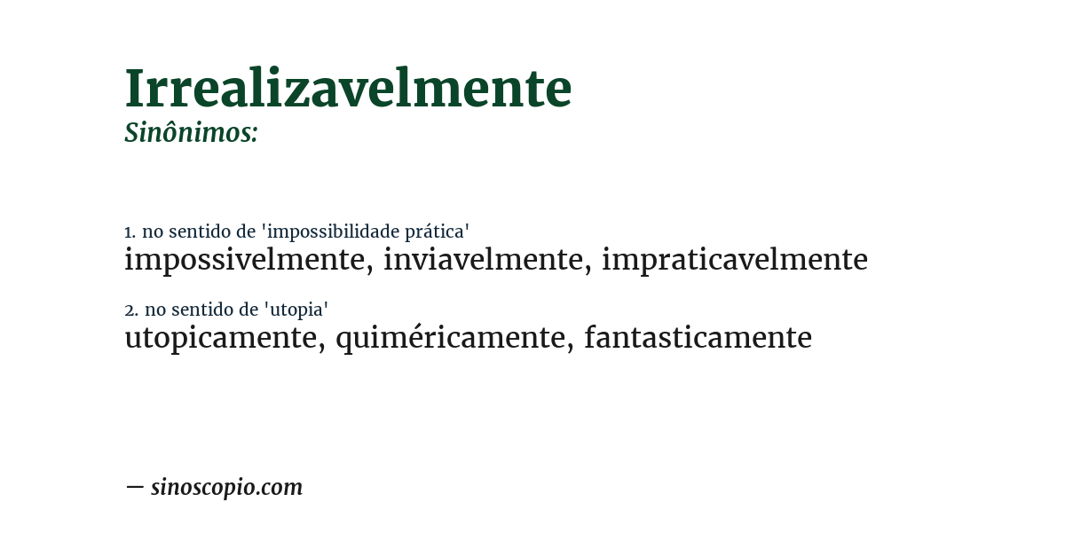 Sinônimo de irrealizavelmente
