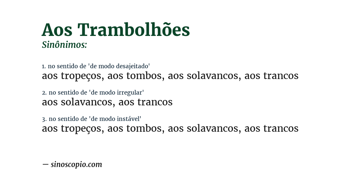 Sinônimo de aos trambolhões