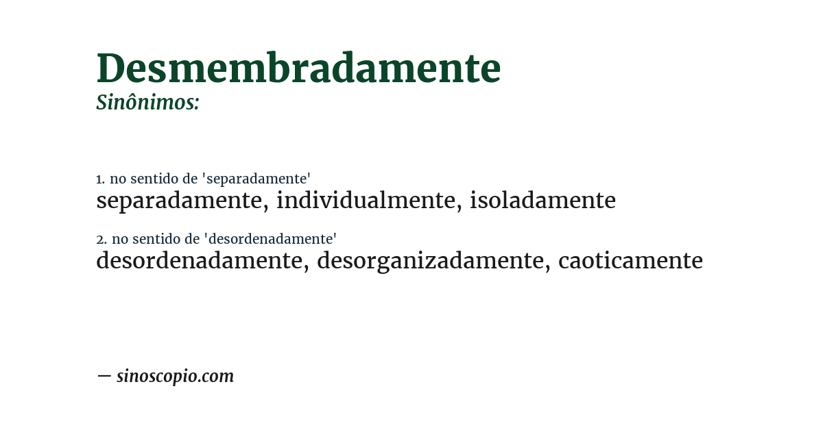 Sinônimo de desmembradamente