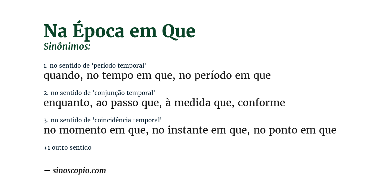Sinônimo de na época em que