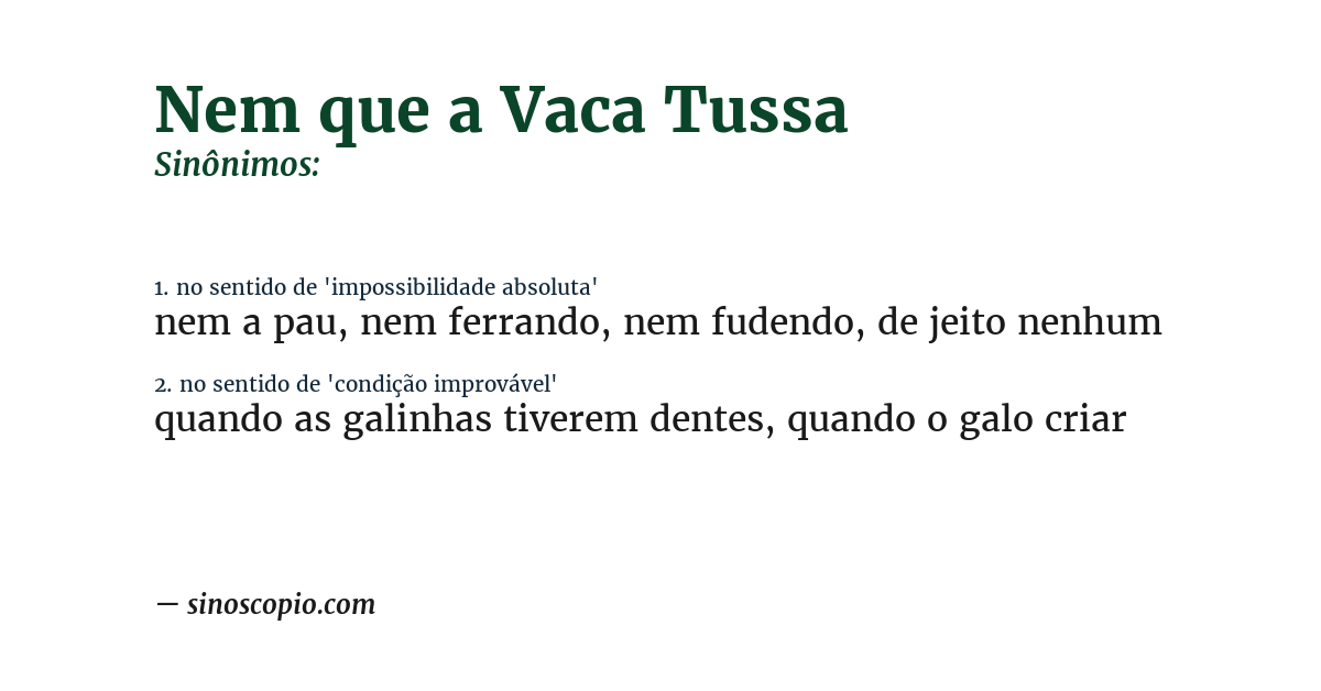 Sinônimo de nem que a vaca tussa