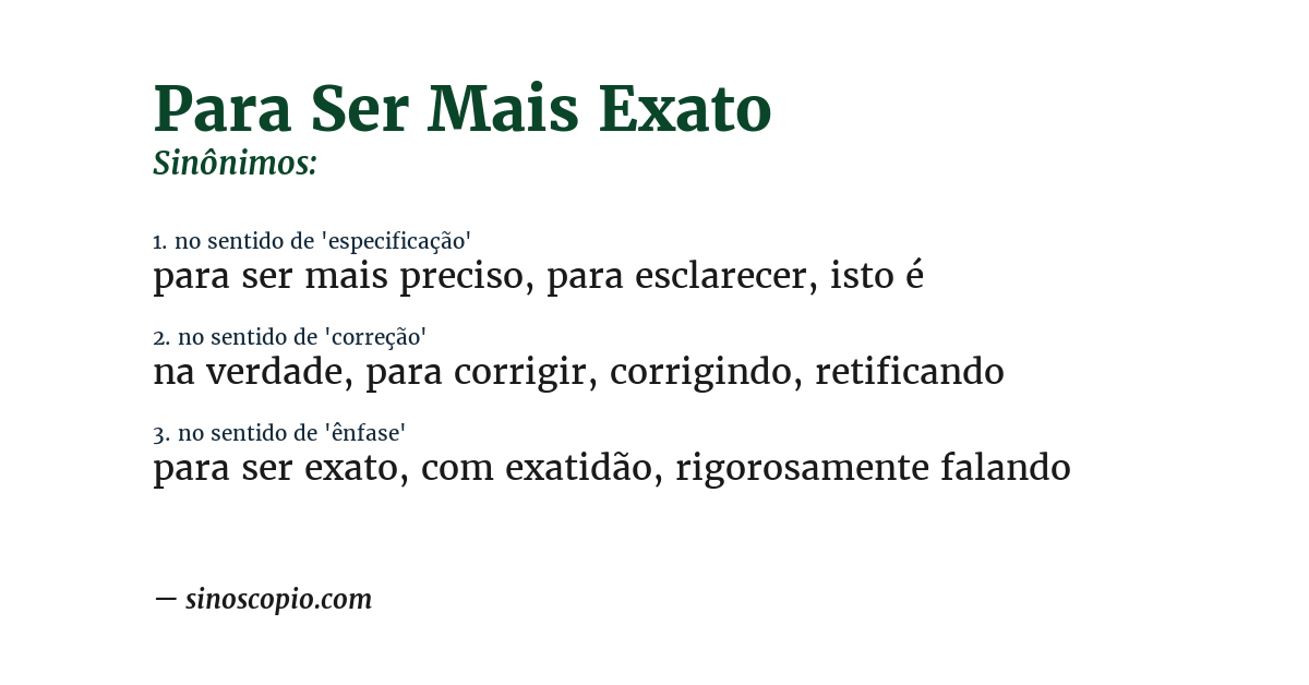 Sinônimo de para ser mais exato