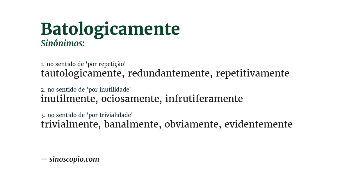 Sinônimo de batologicamente