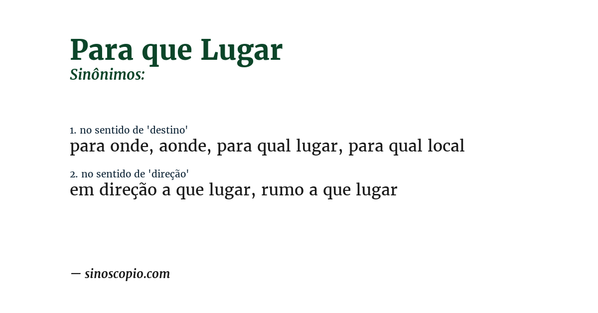 Sinônimo de para que lugar