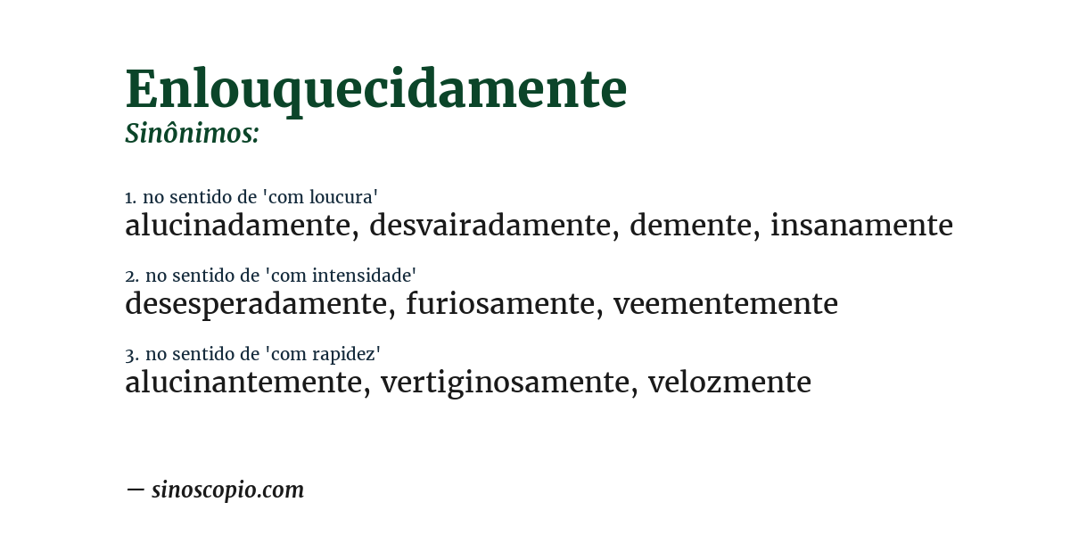 Sinônimo de enlouquecidamente