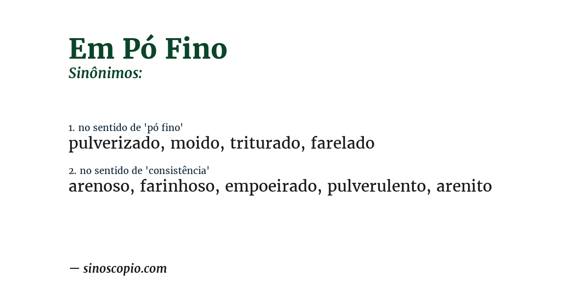 Sinônimo de em pó fino