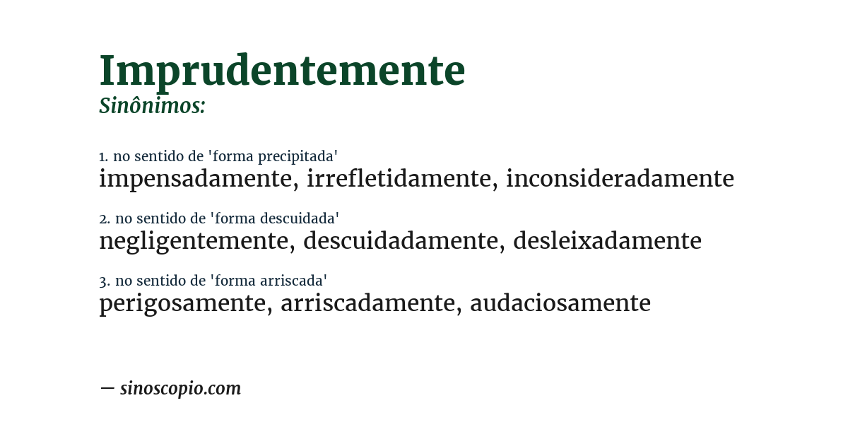 Sinônimo de imprudentemente