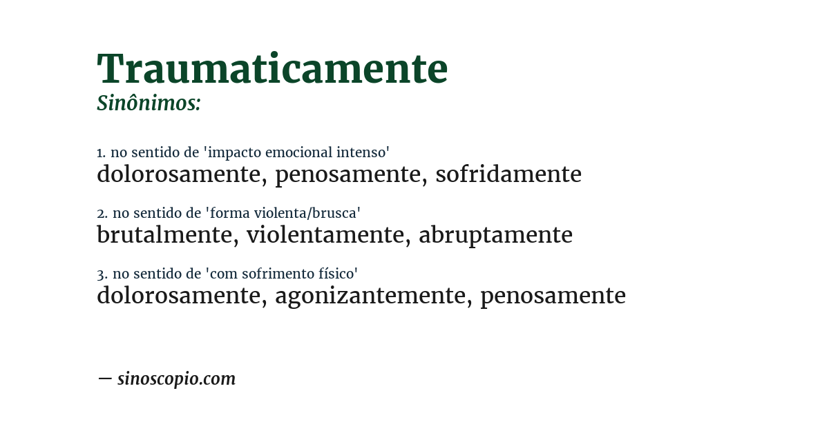Sinônimo de traumaticamente