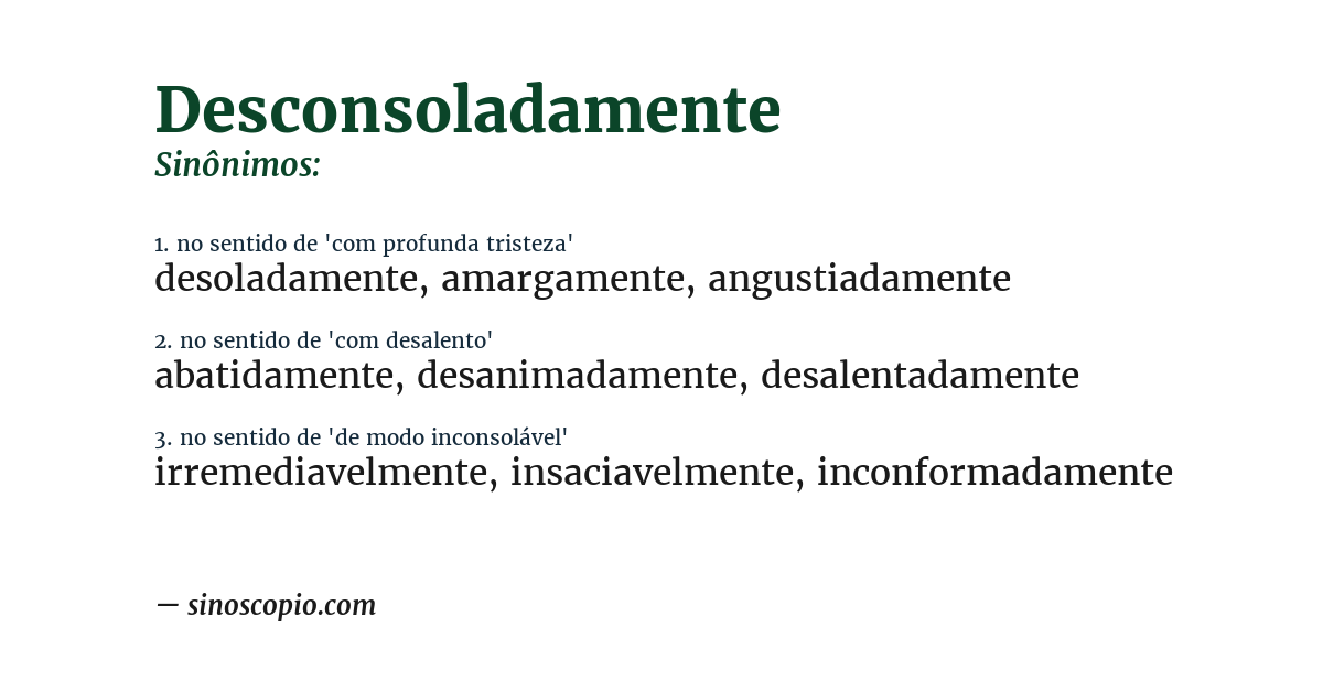 Sinônimo de desconsoladamente