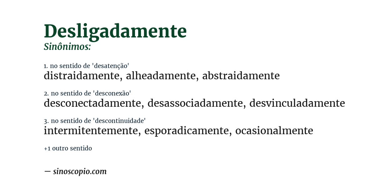 Sinônimo de desligadamente