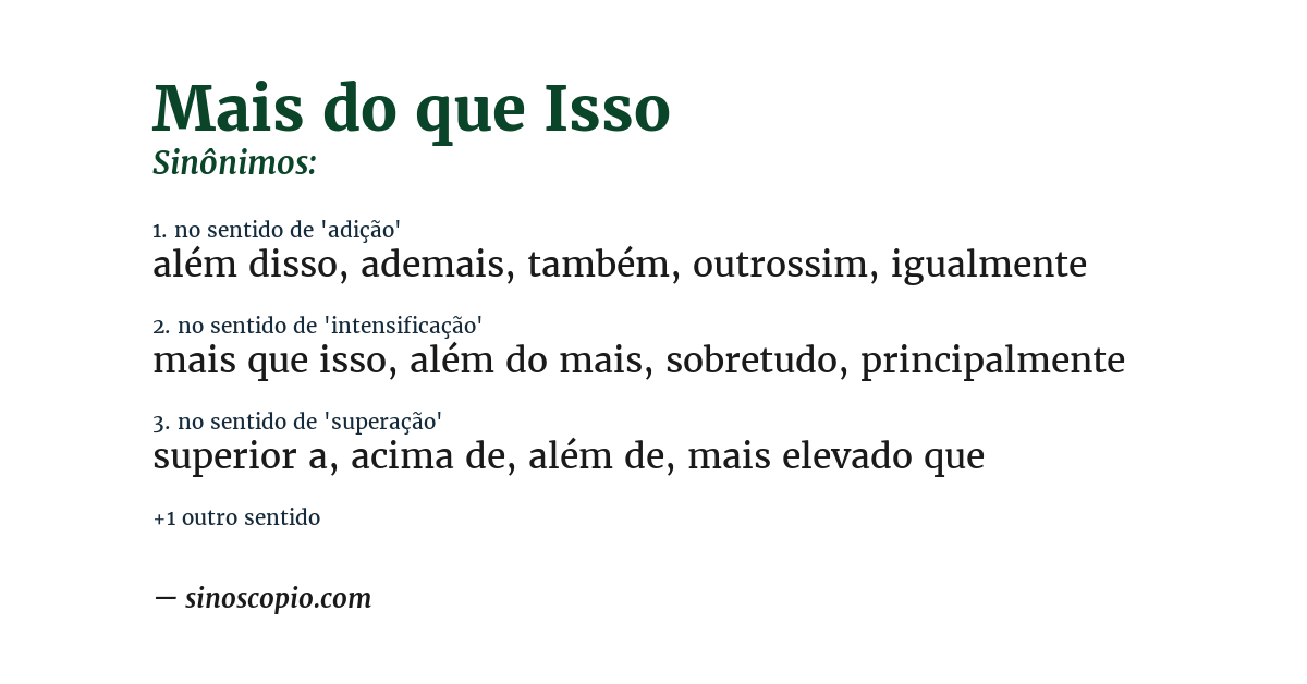 Sinônimo de mais do que isso